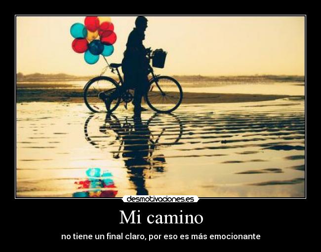 Mi camino - no tiene un final claro, por eso es más emocionante