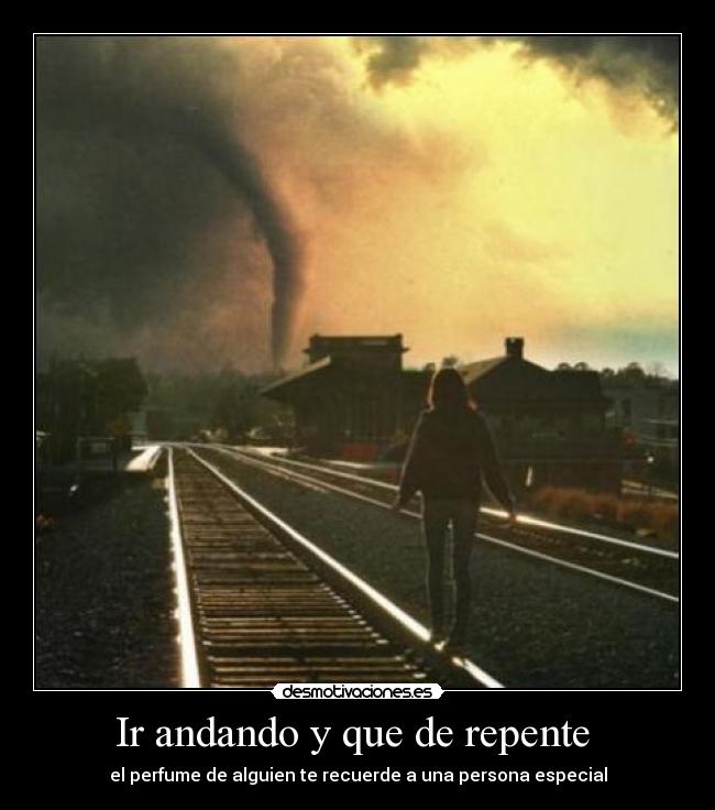 Ir andando y que de repente  - 