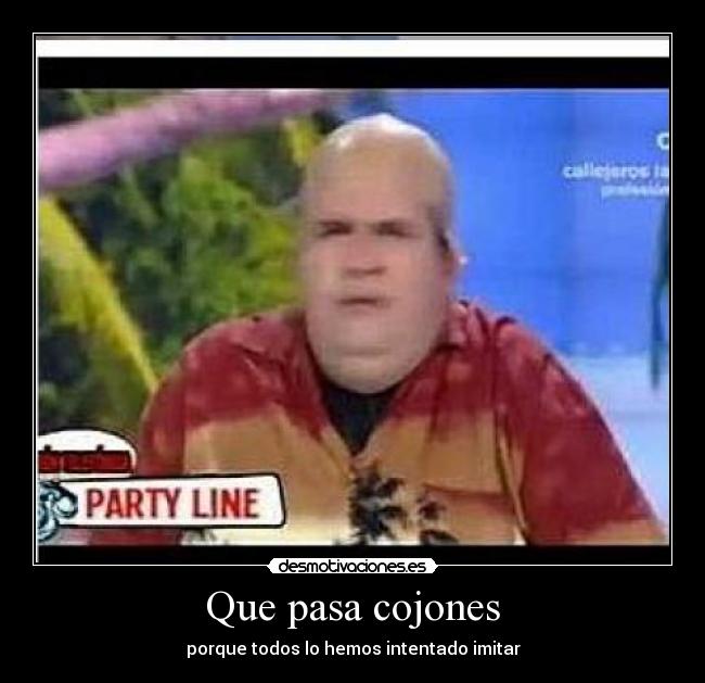 Que pasa cojones - 