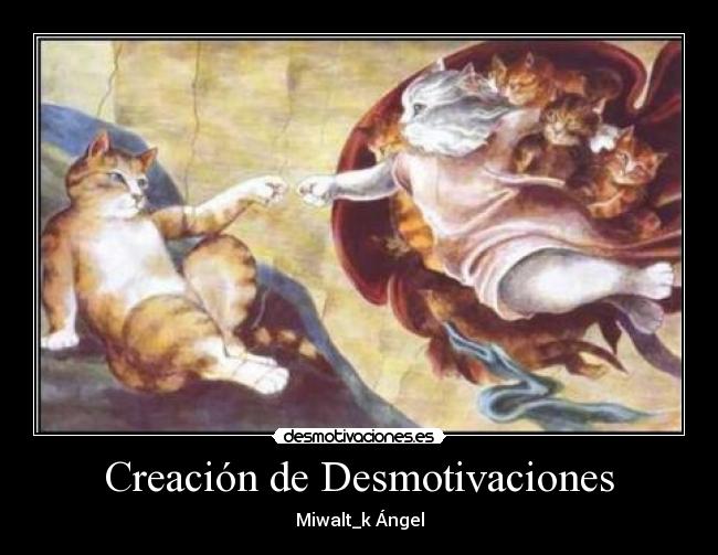 Creación de Desmotivaciones - Miwalt_k Ángel