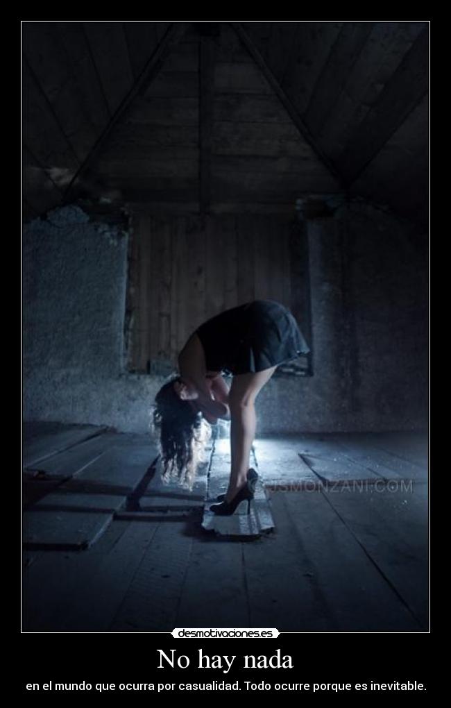 No hay nada - en el mundo que ocurra por casualidad. Todo ocurre porque es inevitable.