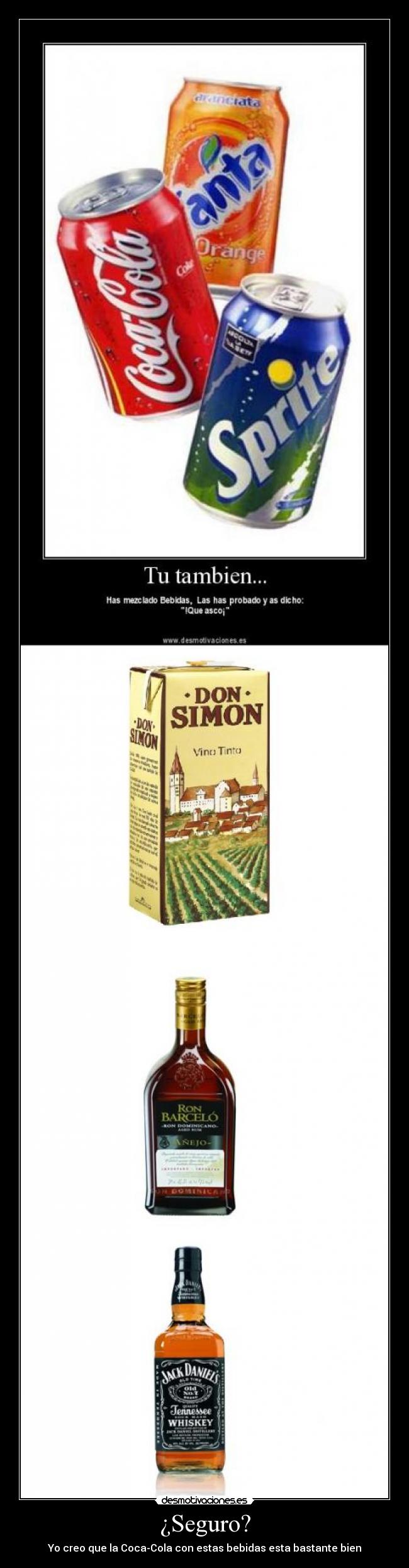 ¿Seguro? - Yo creo que la Coca-Cola con estas bebidas esta bastante bien