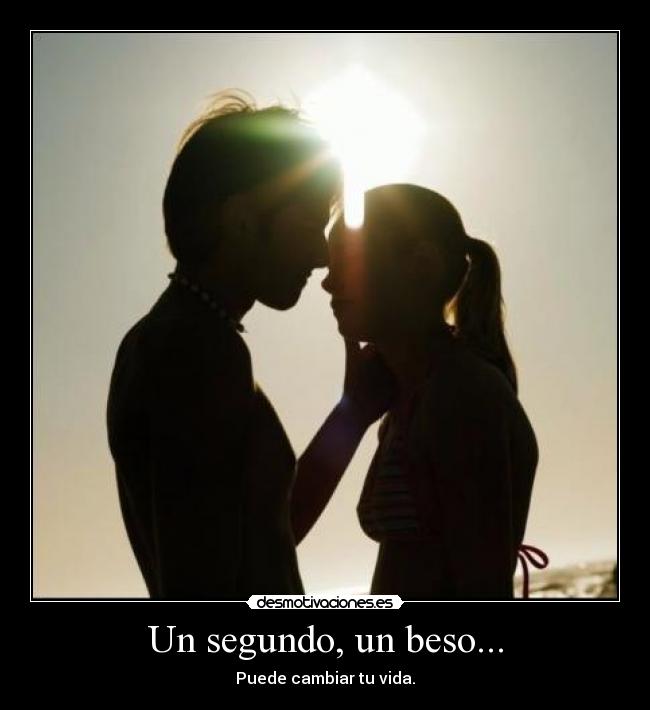 Un segundo, un beso... - 