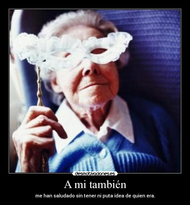 A mi también -