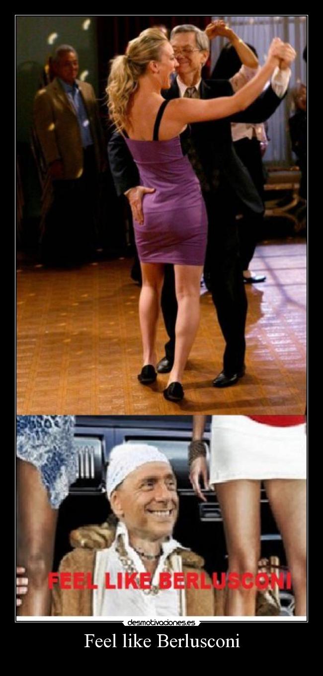Feel like Berlusconi - 