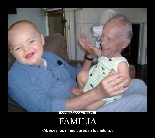 FAMILIA - -Abeces los niños parecen los adultos