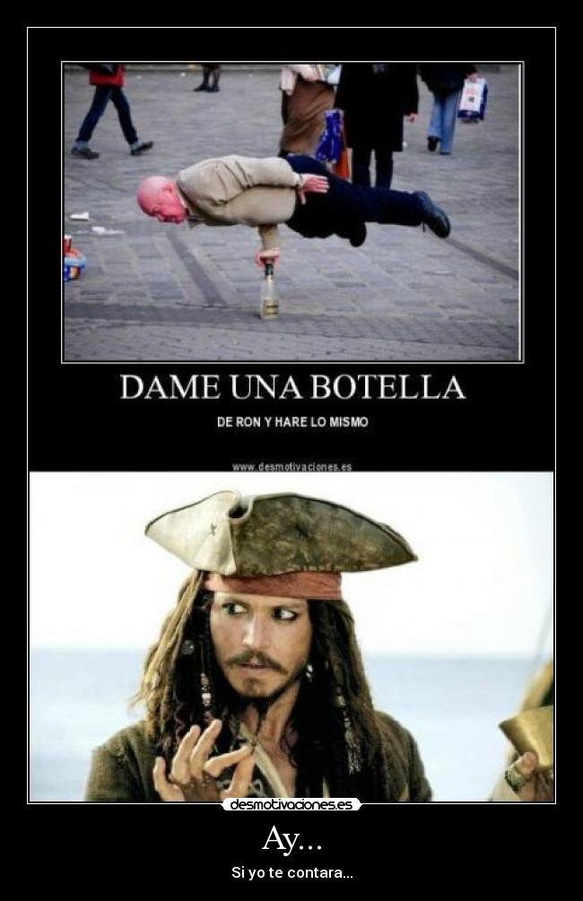 Ay... - Si yo te contara...