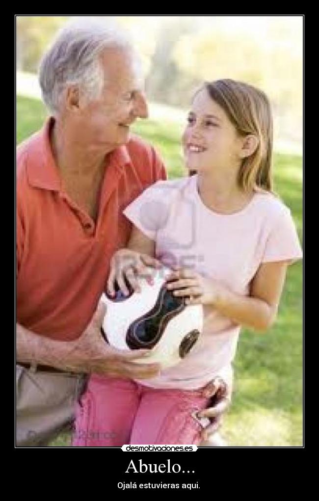 Abuelo... -