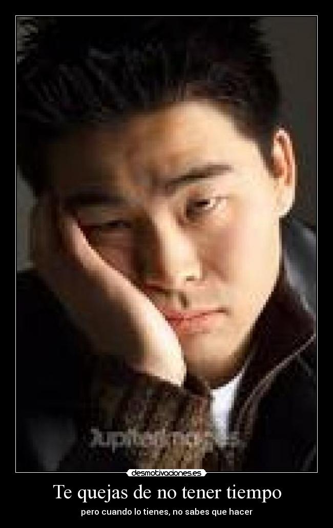 Te quejas de no tener tiempo - 