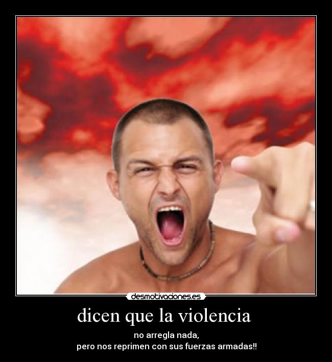 dicen que la violencia -
