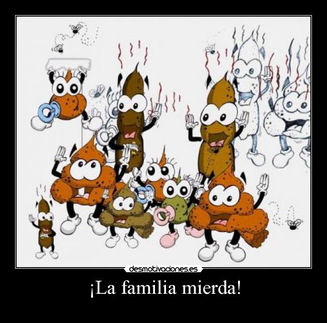 ¡La familia mierda! - 