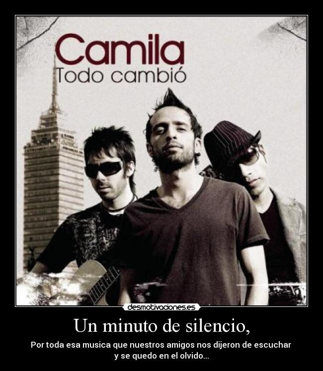 Un minuto de silencio, - Por toda esa musica que nuestros amigos nos dijeron de escuchar
y se quedo en el olvido...