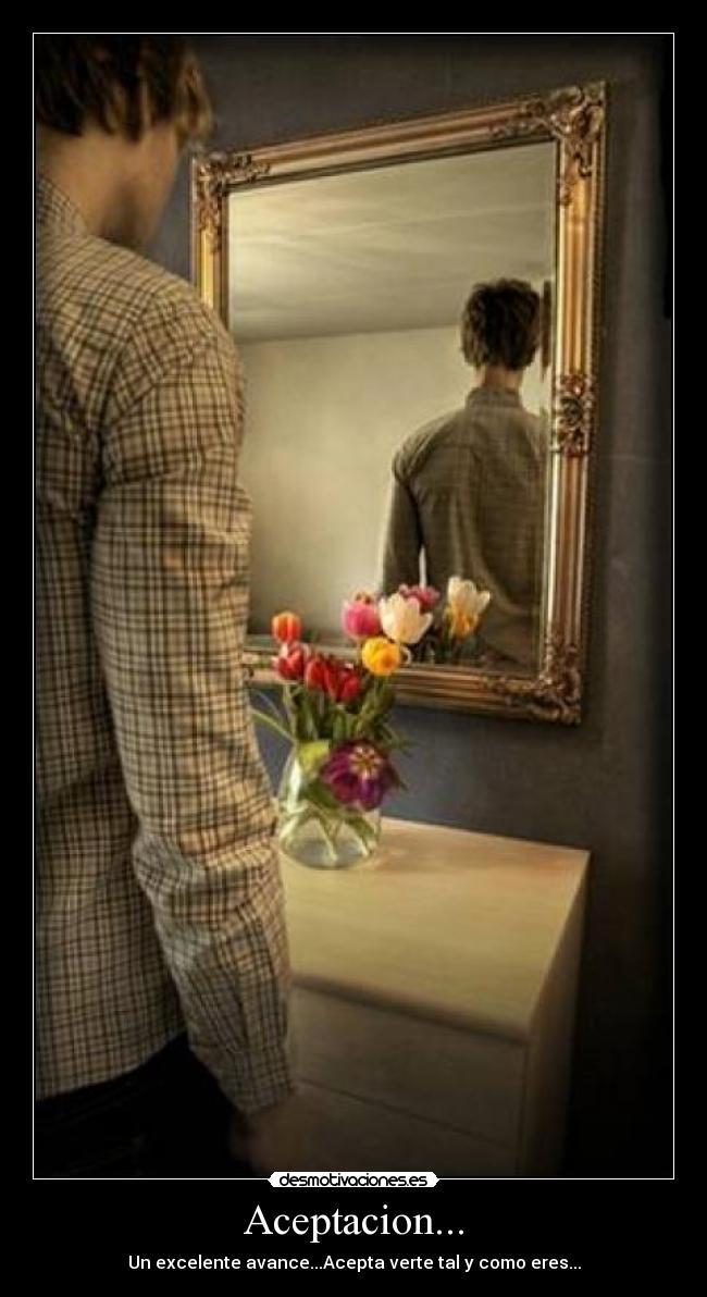 Aceptacion... - Un excelente avance...Acepta verte tal y como eres...