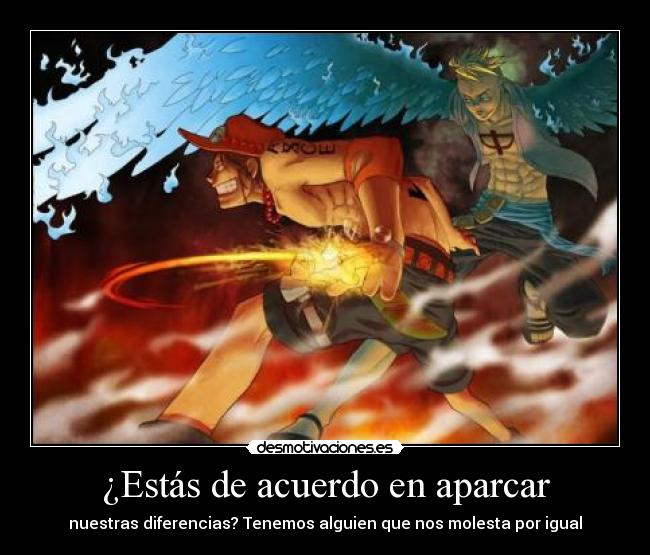 ¿Estás de acuerdo en aparcar - nuestras diferencias? Tenemos alguien que nos molesta por igual