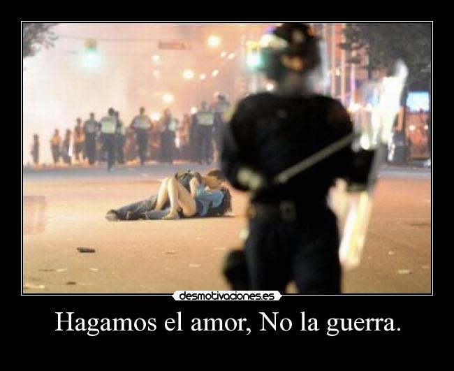 Hagamos el amor, No la guerra. Desmotivaciones