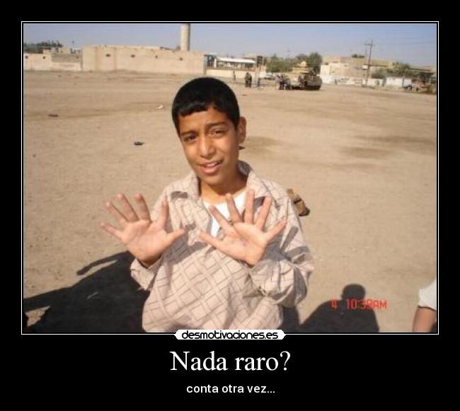 Nada raro? -
