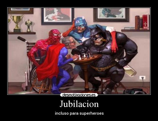 carteles jubilacion superheroes desmotivaciones