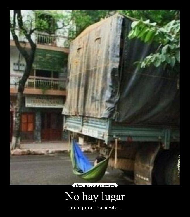 No hay lugar - malo para una siesta...