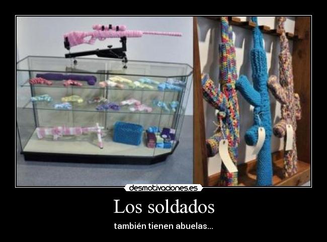 Los soldados - también tienen abuelas...