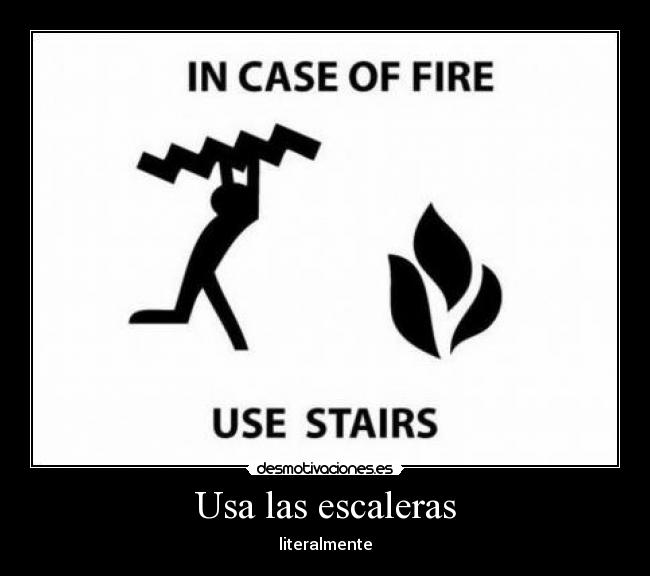 Usa las escaleras -