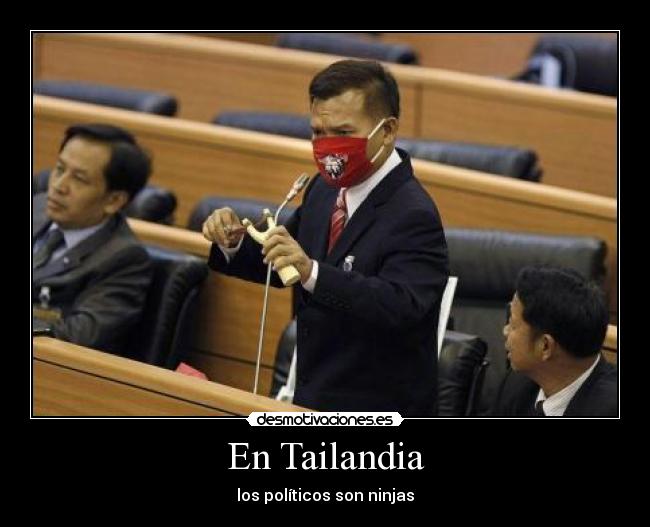 En Tailandia - los políticos son ninjas
