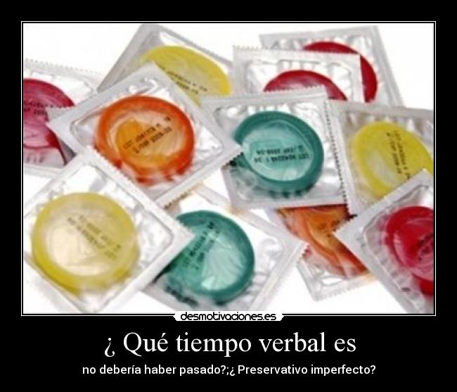 ¿ Qué tiempo verbal es - no debería haber pasado?;¿ Preservativo imperfecto?