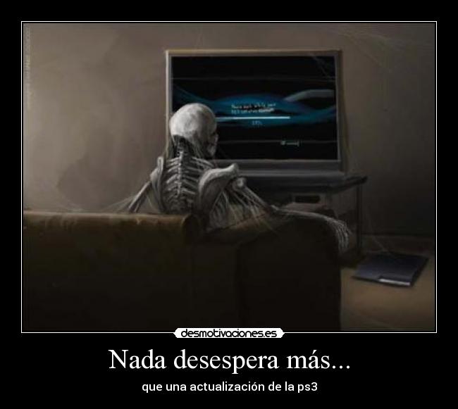 Nada desespera más... - que una actualización de la ps3