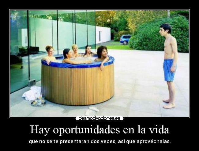 Hay oportunidades en la vida - 