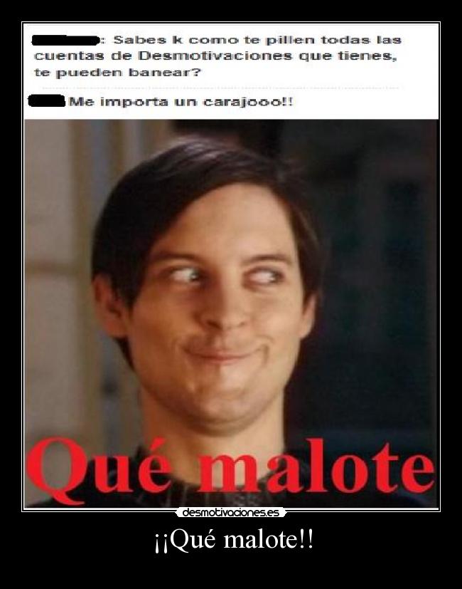 ¡¡Qué malote!! -