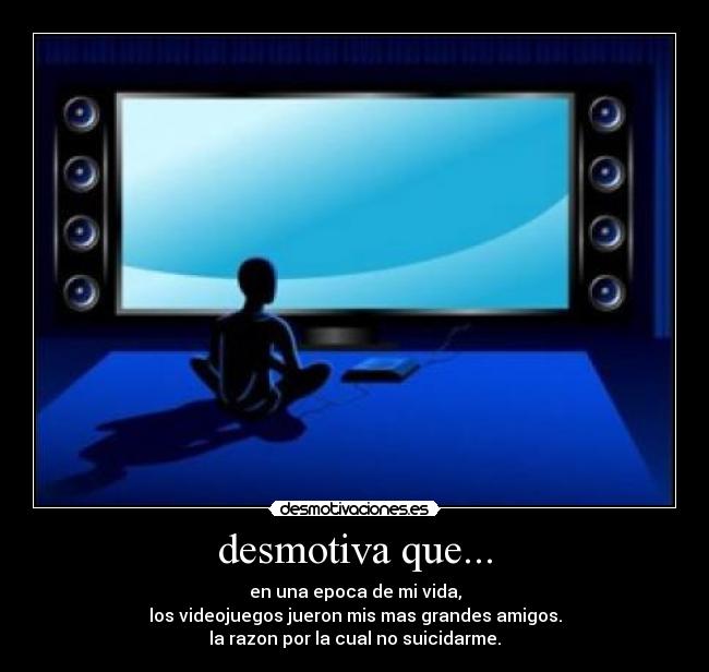 desmotiva que... - 