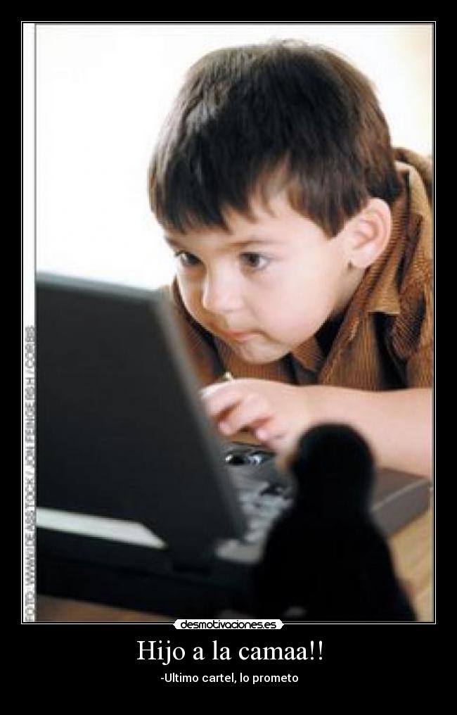 Hijo a la camaa!! - 