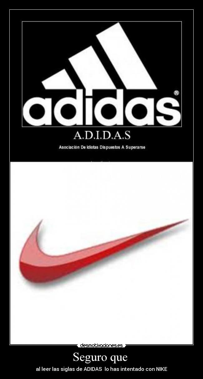 Seguro que - al leer las siglas de ADIDAS lo has intentado con NIKE