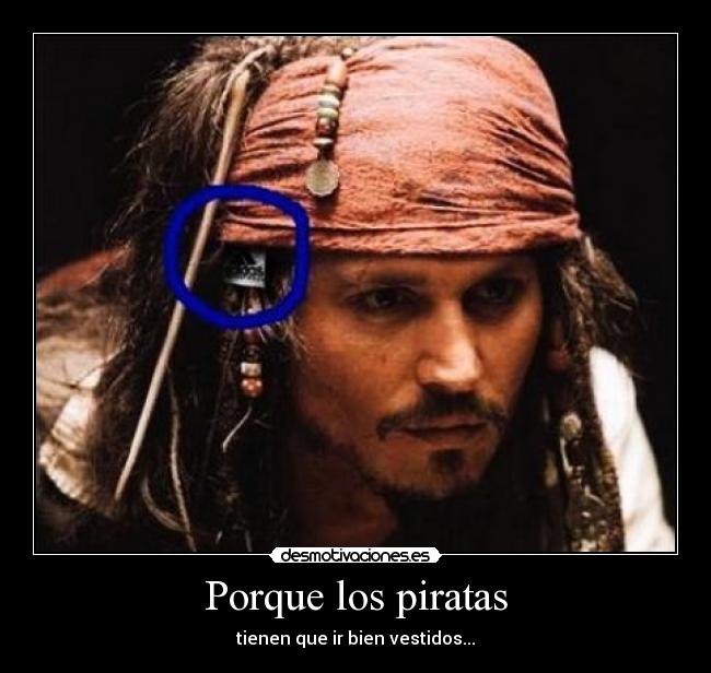 Porque los piratas - tienen que ir bien vestidos...