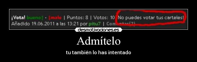 Admítelo - tu también lo has intentado