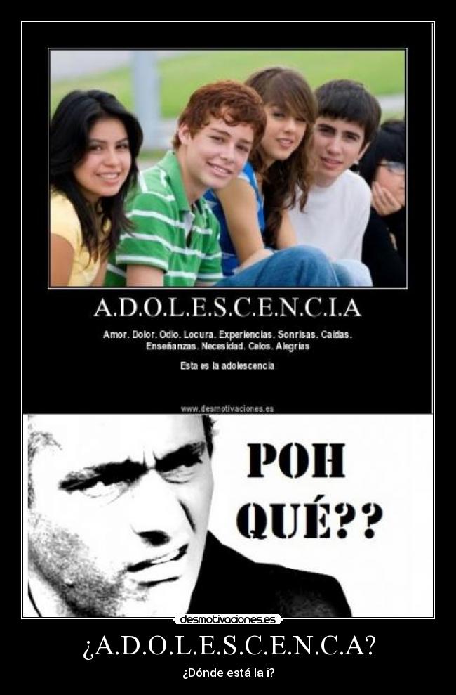 ¿A.D.O.L.E.S.C.E.N.C.A? - ¿Dónde está la i?