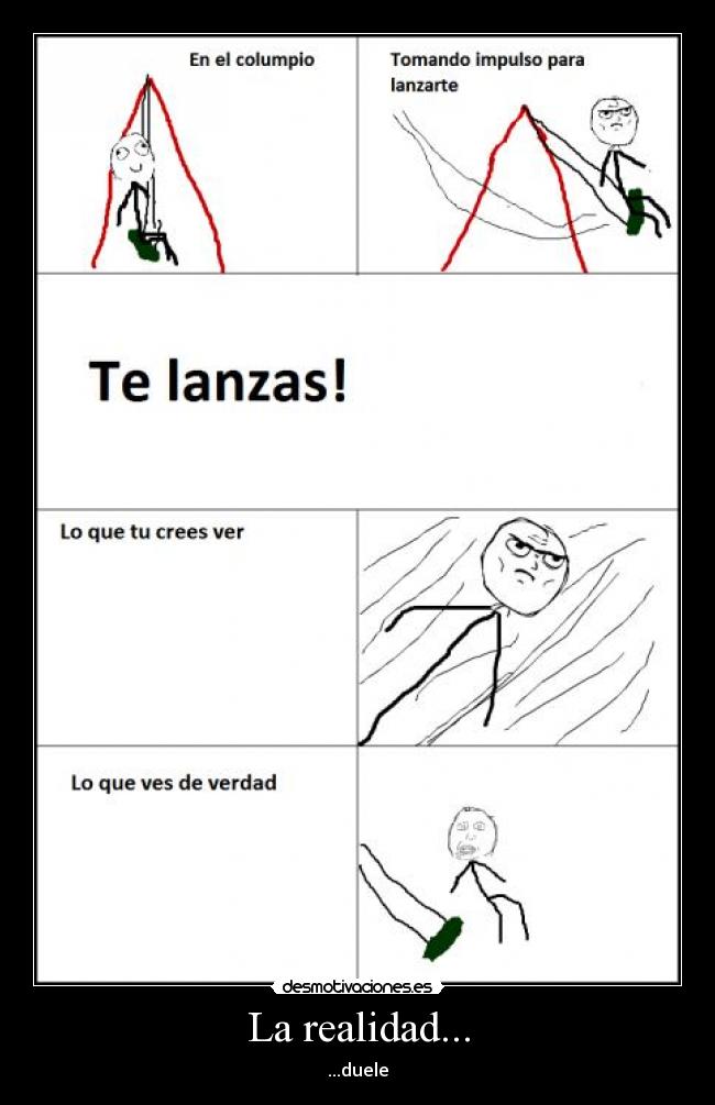 La realidad... - ...duele