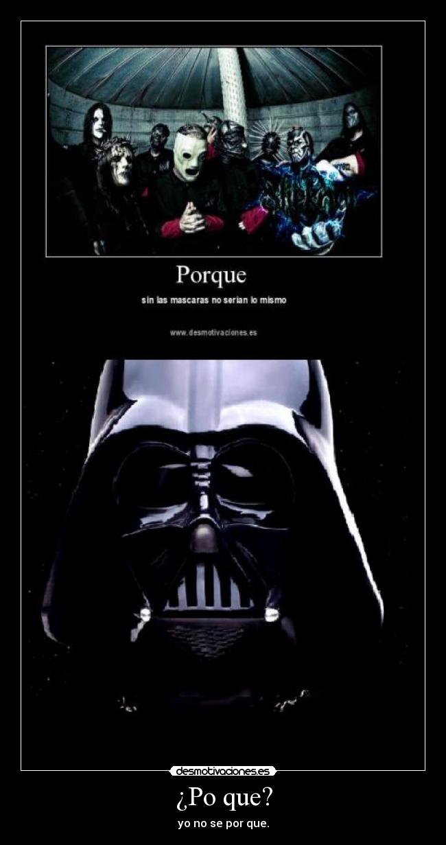 ¿Po que? - yo no se por que.