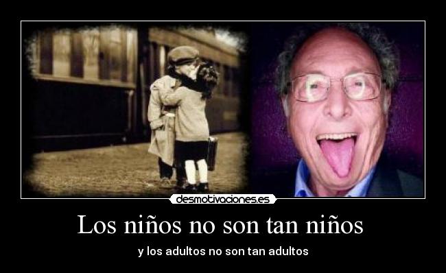 Los niños no son tan niños -