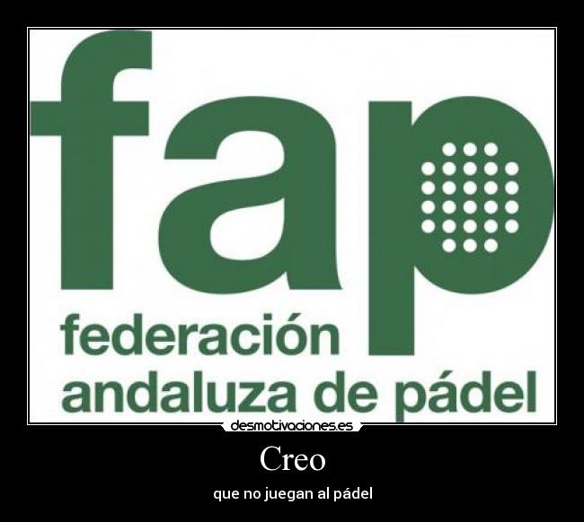Creo - que no juegan al pádel