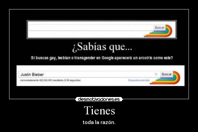 Tienes - toda la razón.