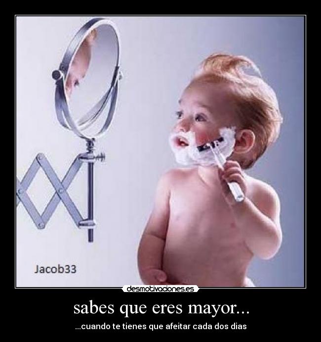 sabes que eres mayor... - 