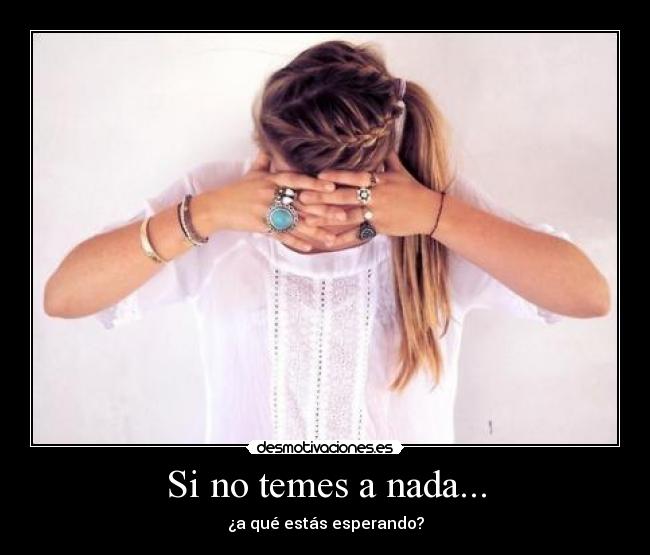 Si no temes a nada... - 
