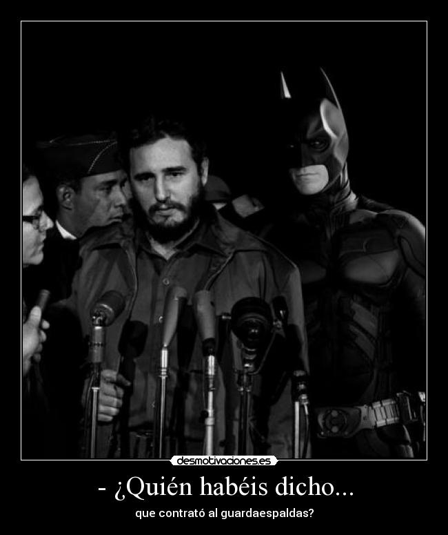 - ¿Quién habéis dicho... - 