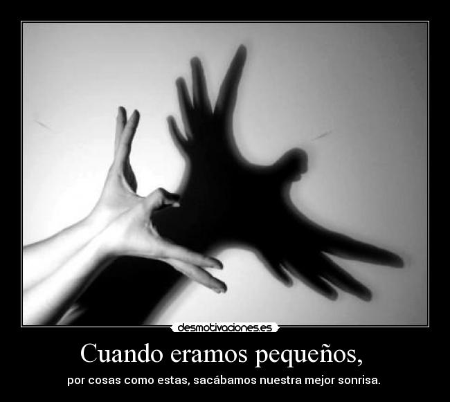 Cuando eramos pequeños, -