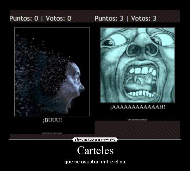 Carteles - que se asustan entre ellos.