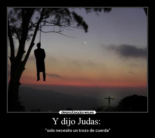 Y dijo Judas: -