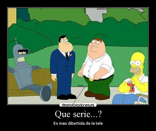 Que serie...? - Es mas dibertida de la tele