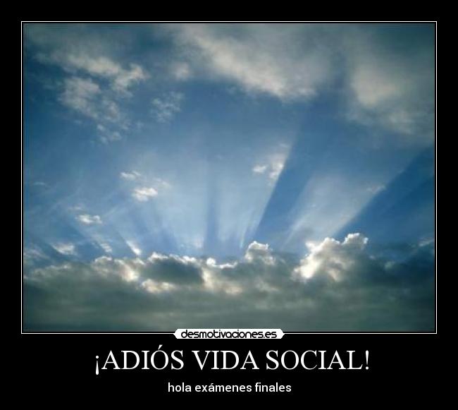 ¡ADIÓS VIDA SOCIAL! - hola exámenes finales