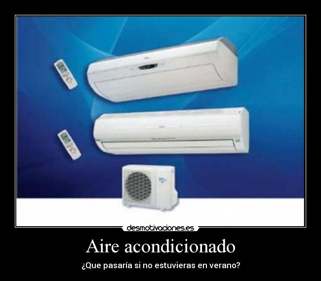 Aire acondicionado - ¿Que pasaría si no estuvieras en verano?