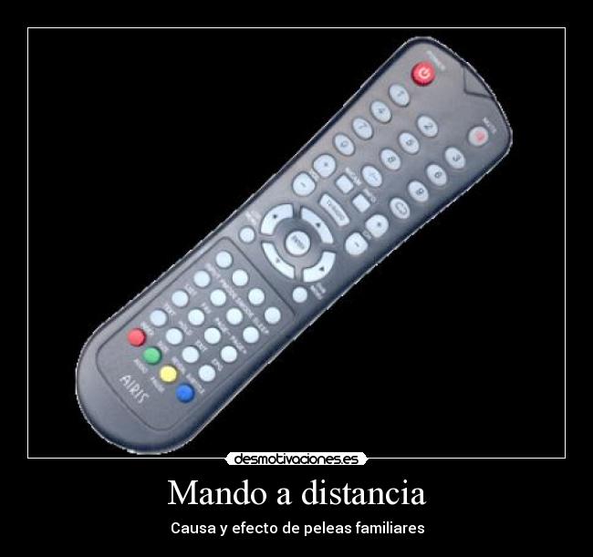 Mando a distancia - Causa y efecto de peleas familiares